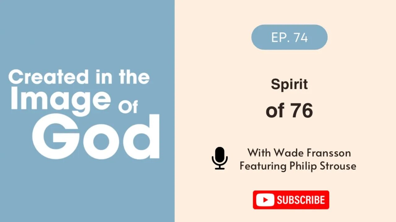 Spirit of 76 with Philip Strouse | Created In The Image of God Episode 74