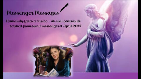 Messenger Messages: Humanity Faces A Choice, Spirit Communication 4 April 2022