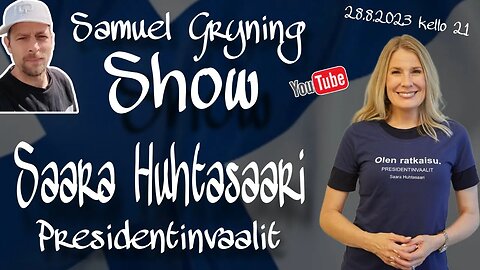 Samuel Gryning Show - SAARA HUHTASAARI - Presidentinvaalit