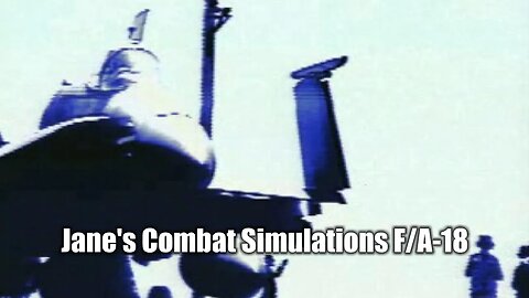 Jane's Combat Simulations F/A-18 - Grand Campaign: Intro Video
