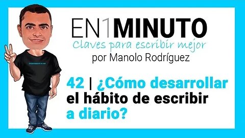 ✍️ 42 | EN1MINUTO | Claves para escribir mejor | ¿Cómo desarrollar el hábito de escribir a diario?