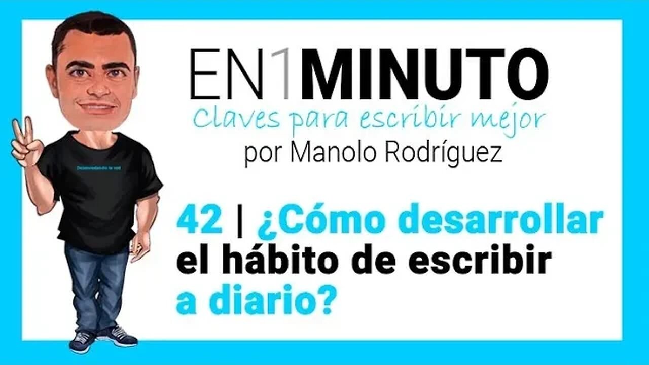 ✍️ 42 | EN1MINUTO | Claves para escribir mejor | ¿Cómo desarrollar el hábito de escribir a diario?