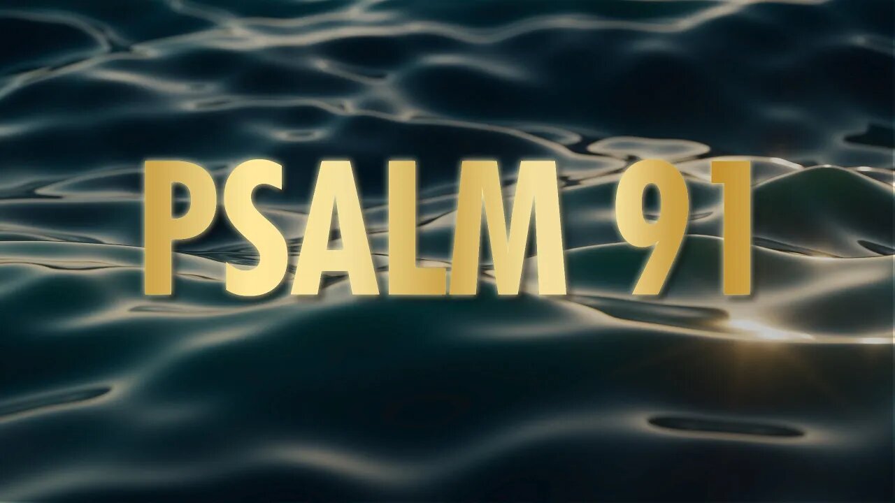 Psalm 91: The Most Powerful Prayer in the Bible