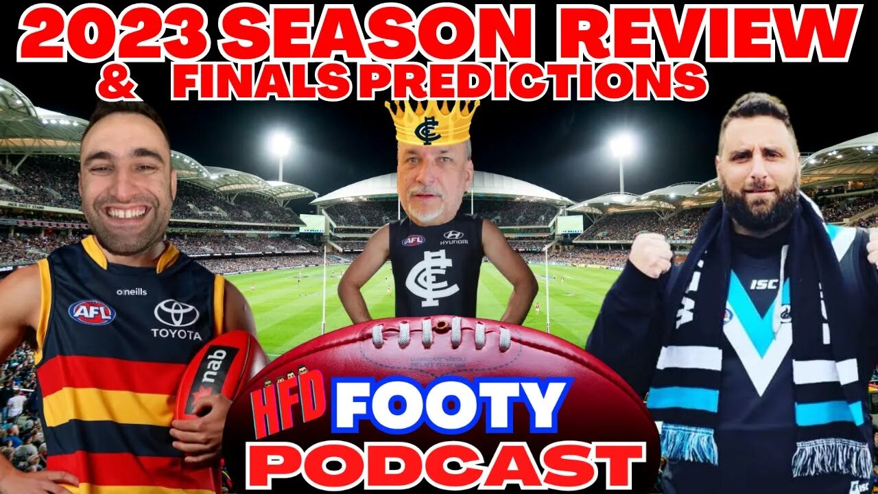 HFD FOOTY PODCAST EPISODE 40 | AFL SEASON 2023 REVIEW | AFL FINALS PREDICTIONS