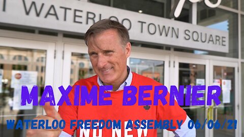 Waterloo Freedom Assembly with Maxime Bernier 06/06/21