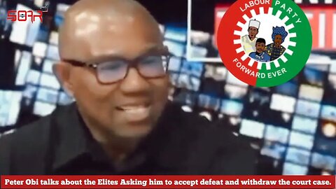 Peter Obi talks about the Elites Asking him to accept defeat and withdraw the court case.