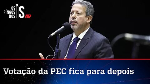 Lira adia votação da PEC dos Benefícios na Câmara dos Deputados