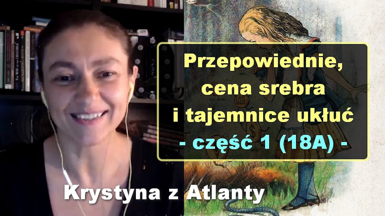 Przepowiednie, cena srebra i tajemnice ukłuć, cz. 1 - Krystyna z Atlanty [18A]