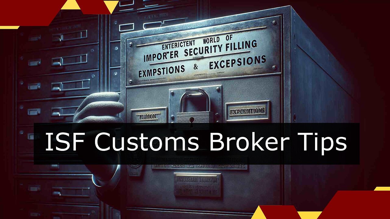 Choosing the Perfect Customs Broker: 5 Essential Tips for Seamless ISF Filings