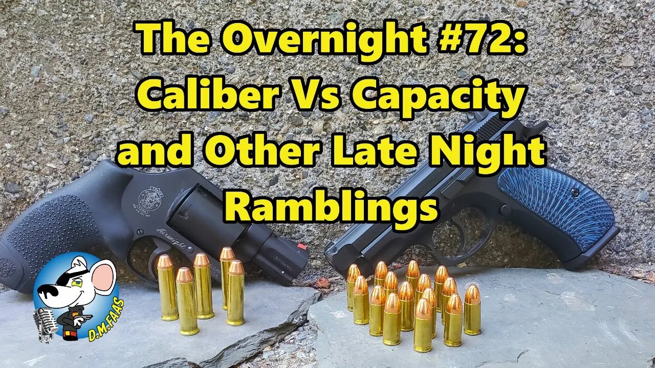 The Overnight #72: Caliber Vs Capacity and Other Late Night Ramblings.