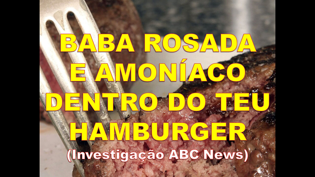 BABA ROSADA E AMONÍACO DENTRO DO TEU HAMBURGER