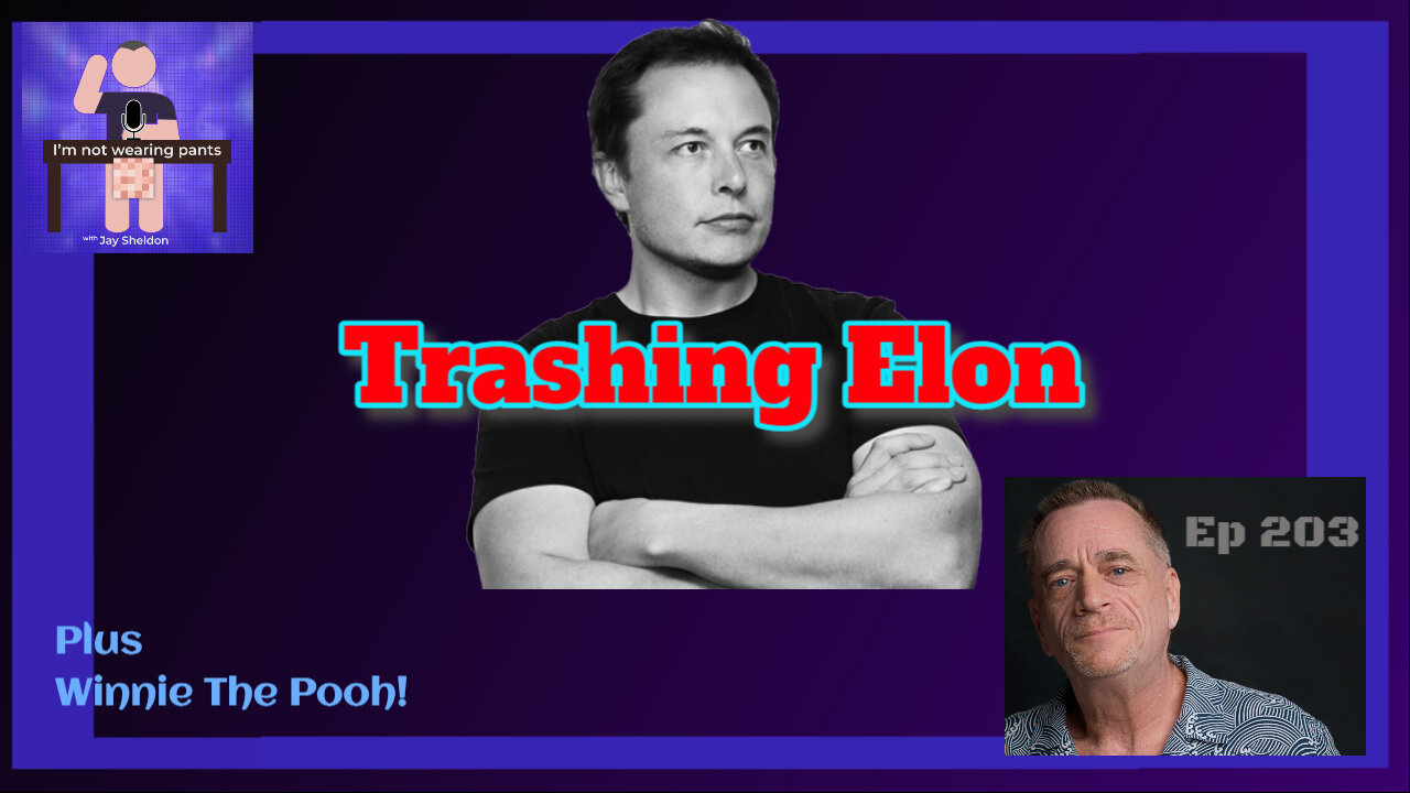 Trashing Elon Musk!