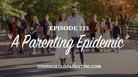 Episode 213 - “A Parenting Epidemic”