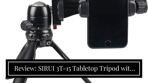 Review: SIRUI 3T-15 Tabletop Tripod with Ball Head (3T-15K+B-00K, Black)