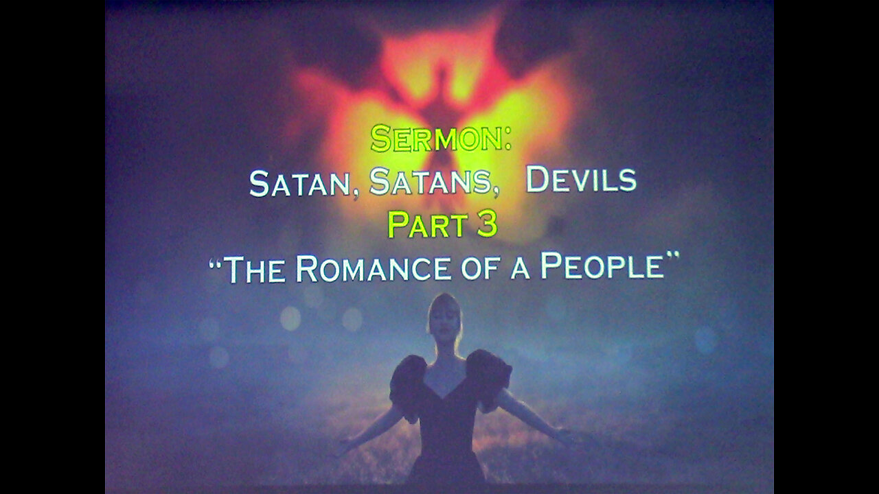 10-23-2022 Satan, Satans, Devils: Part 3 "The Romance of A People"