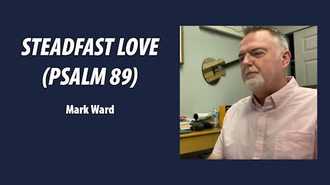 Steadfast Love (Psalm 89)