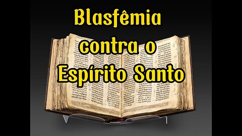 Blasfêmia contra o Espírito Santo: O pecado imperdoável