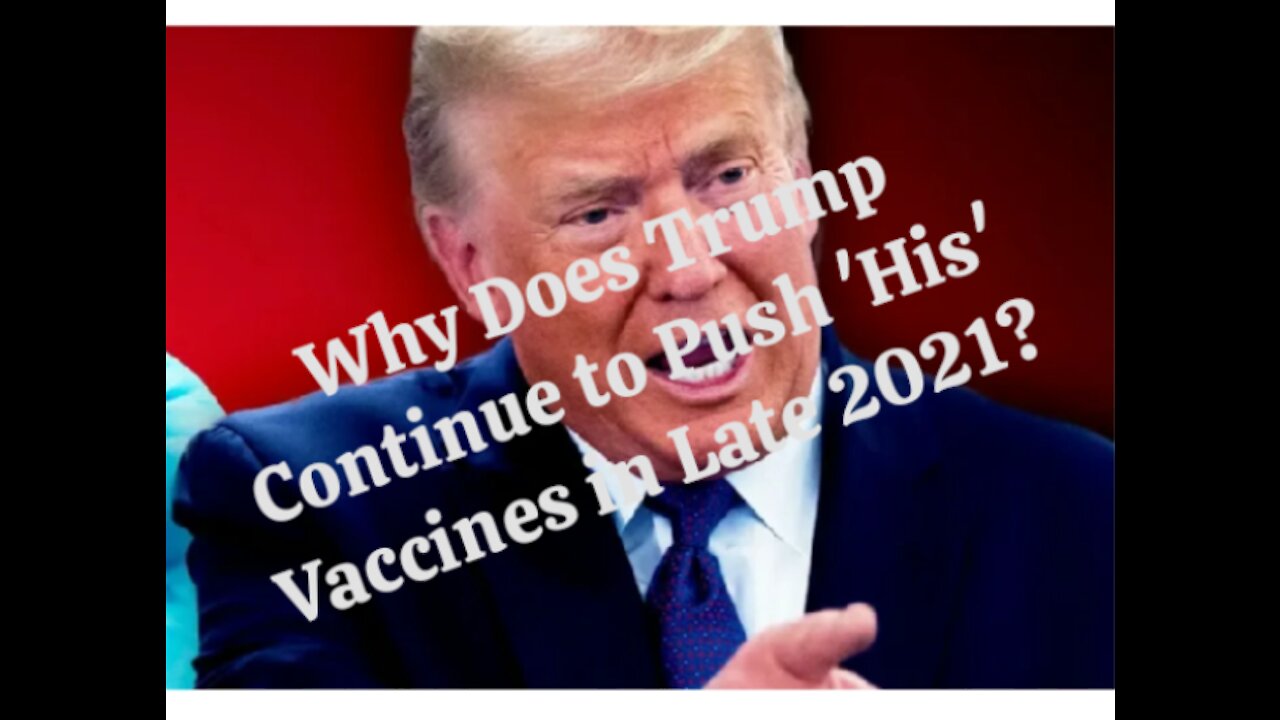 Trump: (Under His Watch) "Everybody Wanted to Take the Vaccine and People Were Rushing to Get It"