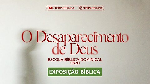 Exposição Bíblica -EBD - 07/05/2023 - O desaparecimento de Deus - Rev. Luiz Ronilson