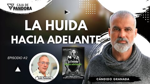 La Huida hacia Adelante con Cándido Granada