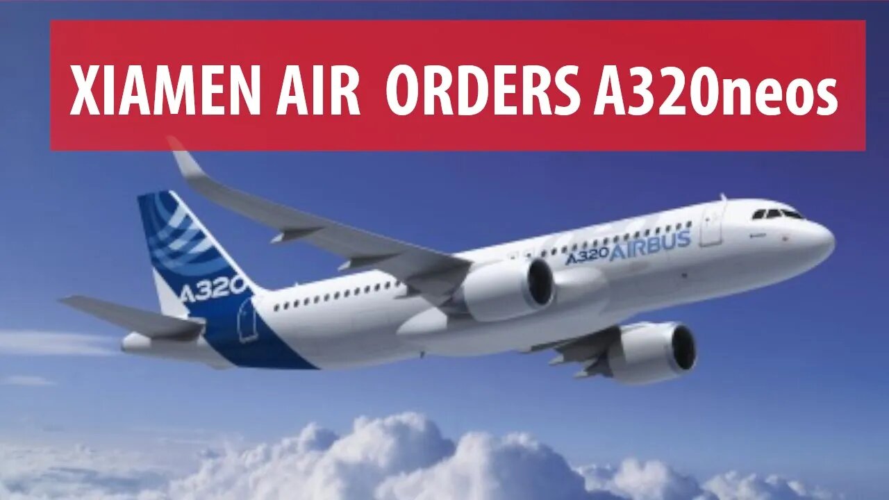 Xiamen Air to Order 40 Airbus A320neos