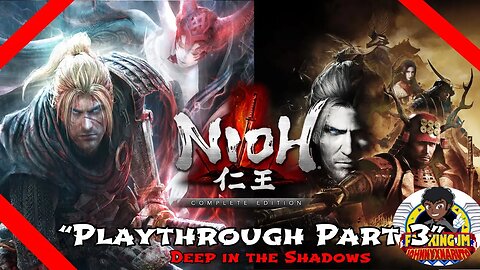 Nioh: Remastered The Complete Edition [Playthrough 3: Deep in the Shadows]