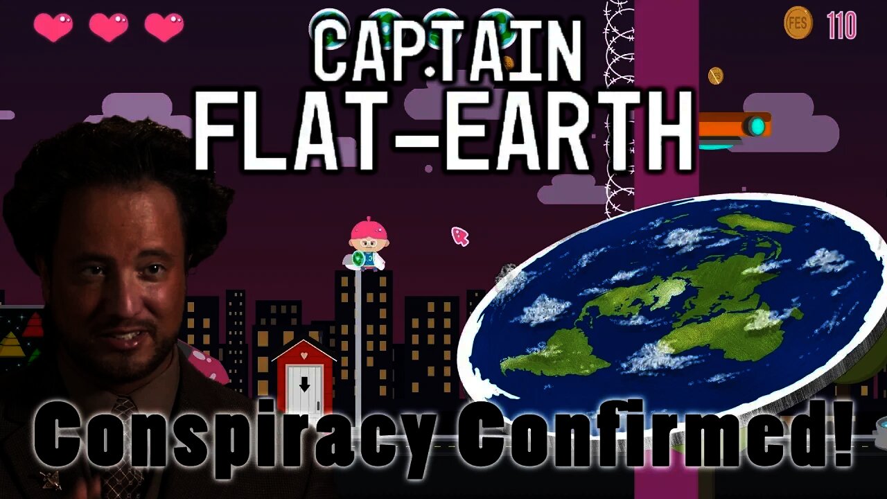 Captain Flat Earth - Conspiracy Confirmed!