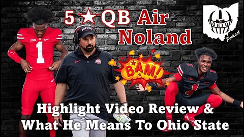 Air Noland Highlight Video Review & What He Means To Ohio State