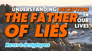 The Father of Lies: Understanding Deception in Our Lives | The Devil is a Liar!