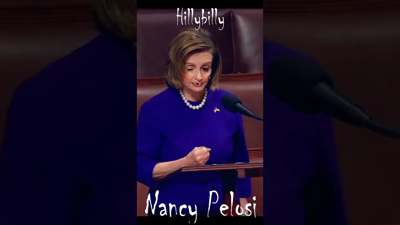 Hillbilly Nancy Pelosi!