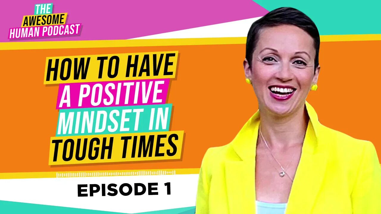 How to Have a Positive Mindset in Tough Times