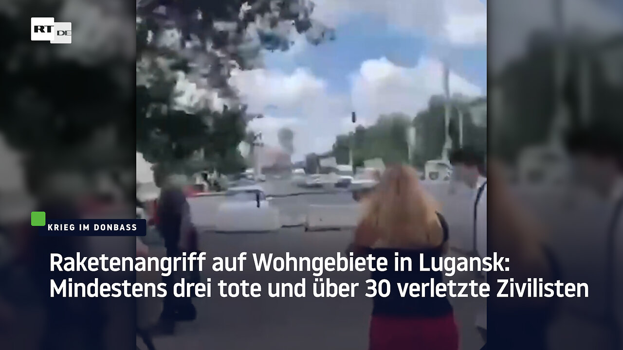 Raketenangriff auf Wohngebiete in Lugansk: Mindestens drei tote und über 30 verletzte Zivilisten