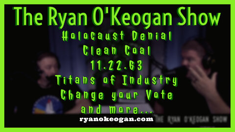 Holocaust Denial, Clean Coal, 11.22.63, Titans of Industry, Change your Vote