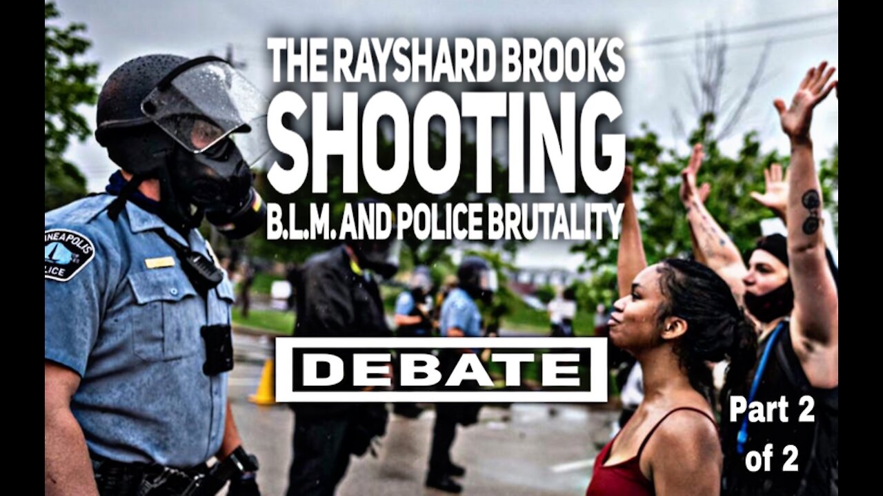 The Rayshard Brooks Shooting, BLM and Police Brutality DEBATE!