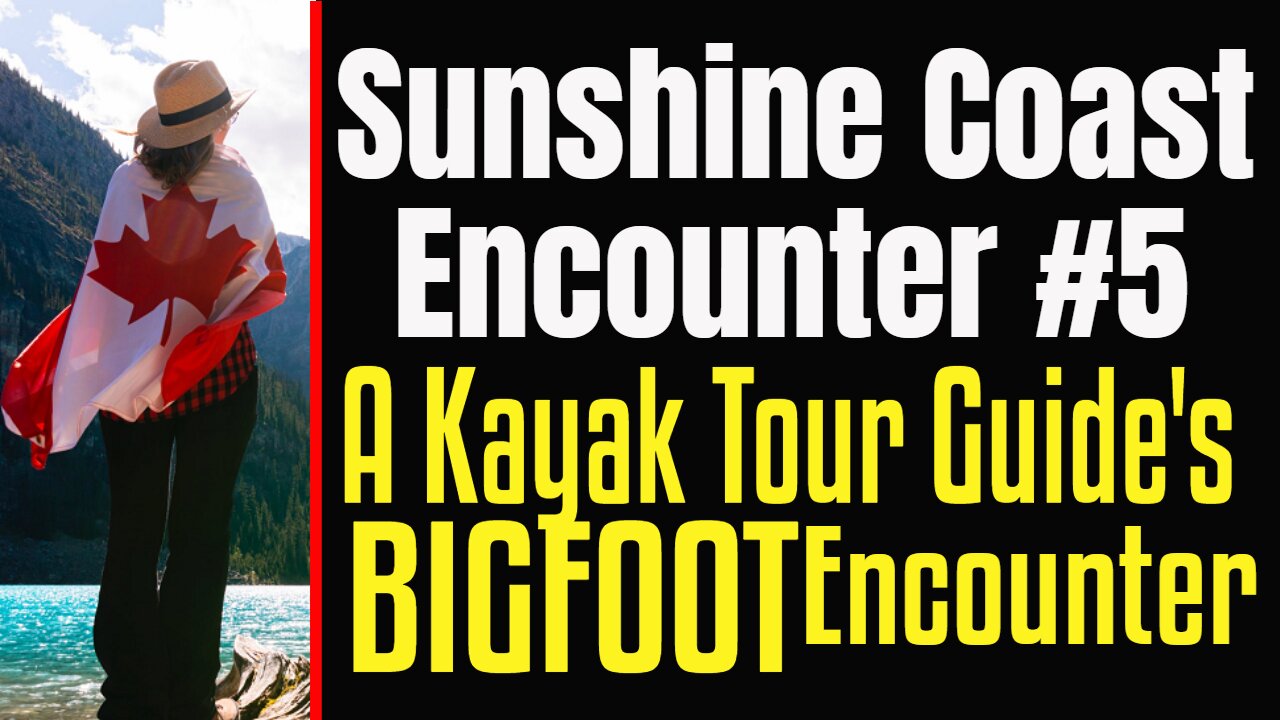 Bigfoot Encounter - Sunshine Coast Stories #5 - Kayak Tour visited by Sasquatch. (Jonathan's Story)