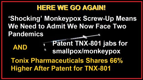 Cognitive/Pschological Warfare Ongoing & Patent TNX-801 (smallpox/monkeypox jabs)