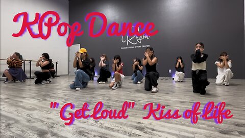 KPop Dance Class Las Vegas "Get Loud" by Kiss of Life