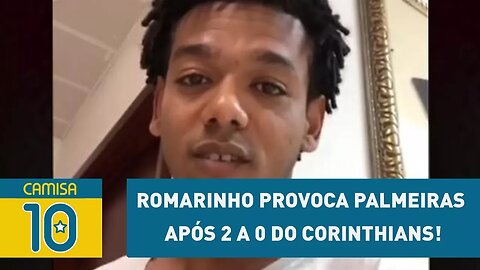 ROMARINHO provoca Palmeiras após 2 a 0 do Corinthians!