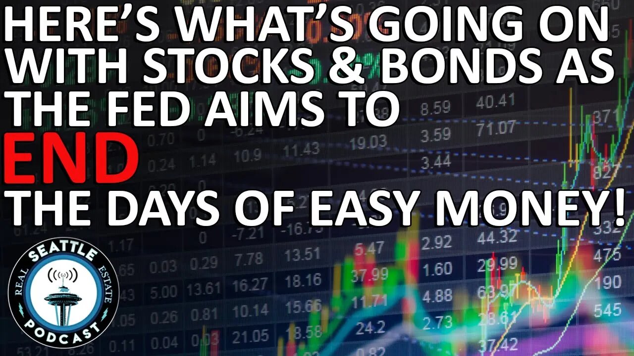 Here’s What’s Going On With Stocks & Bonds As The Fed Aims To End The Days of Easy Money!