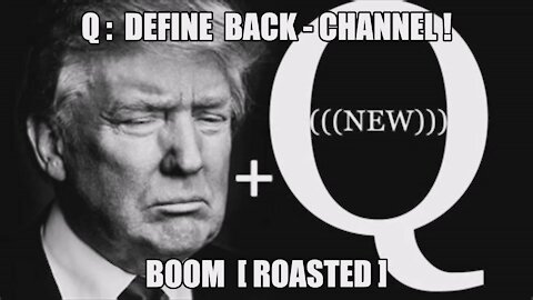 Q: DEFINE BACK-CHANNEL! BOOM [ROASTED] MARCH 4TH NEW USA REPUBLIC DELTAS! TRUMP MAGA GREAT AWAKENING