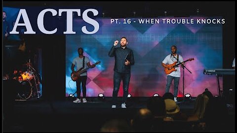 The Book Of Acts | Pt. 16 - When Trouble Knocks | Pastor Jackson Lahmeyer