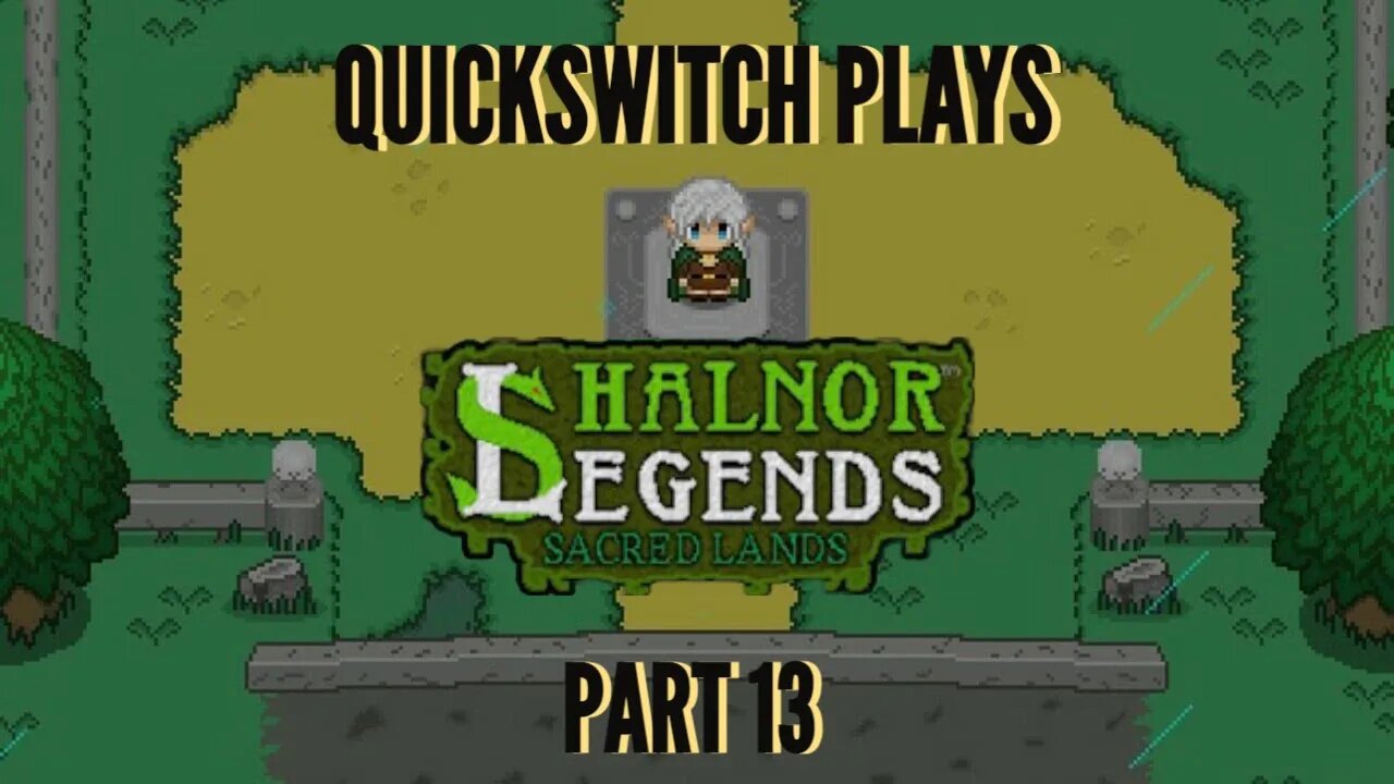 QuickSwitch Plays Shalnor Legends: Sacred Lands (Part 13)