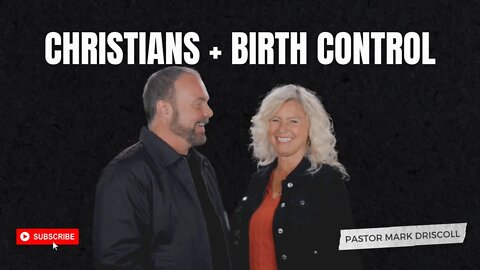 Can Christians Use Birth Control? | Ask Pastor Mark + Grace