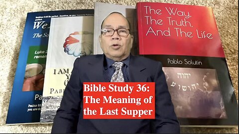 Bible Study 36: The Meaning of the Last Supper