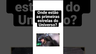 Cadê as Primeiras Estrelas do Universo? #Shorts