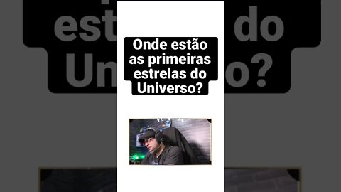 Cadê as Primeiras Estrelas do Universo? #Shorts