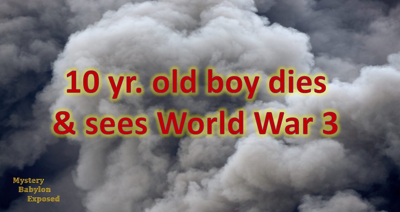 10 yr. old boy dies, goes to heaven & sees WW3