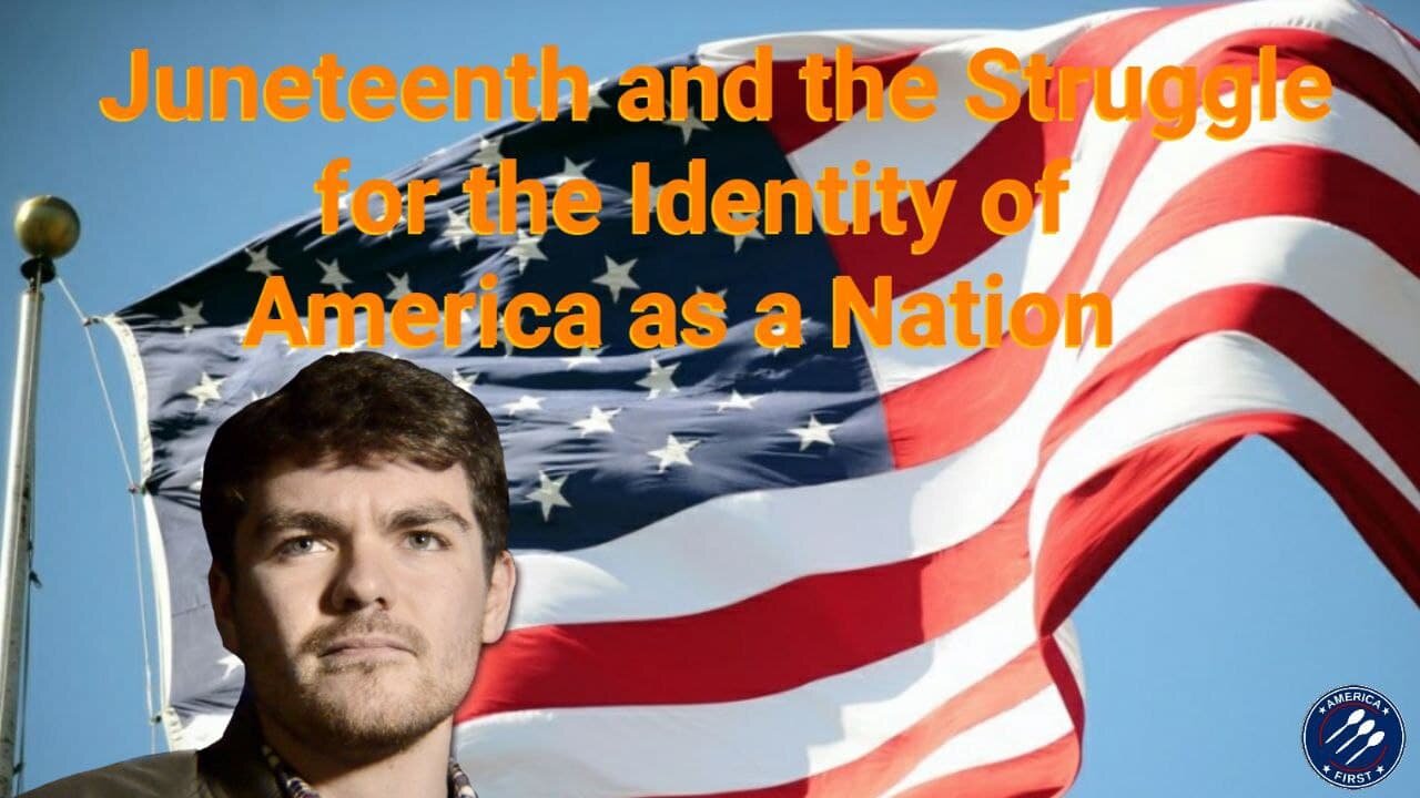 Nick Fuentes || Juneteenth and the Struggle for the Identity of America as a Nation