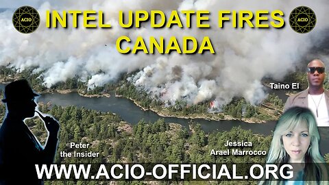 Intel regarding Canadian fires with Peter the Insider, @TheGalacticTalk & @JessicaAraelMarrocco