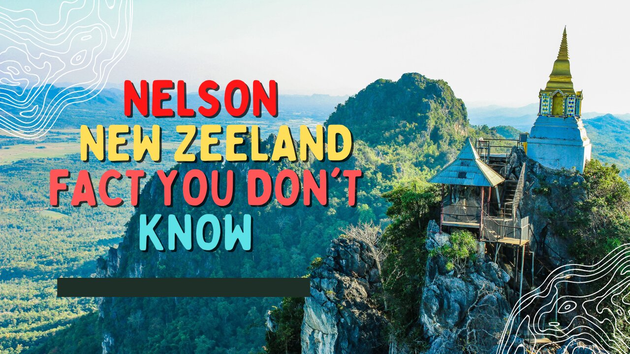 interestng and amazing fact about Nelson New Zeeland